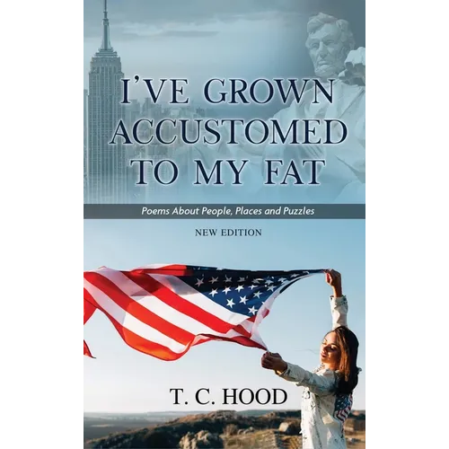 I've Grown Accustomed to My Fat: Poems About People, Places and Puzzles - Hardcover