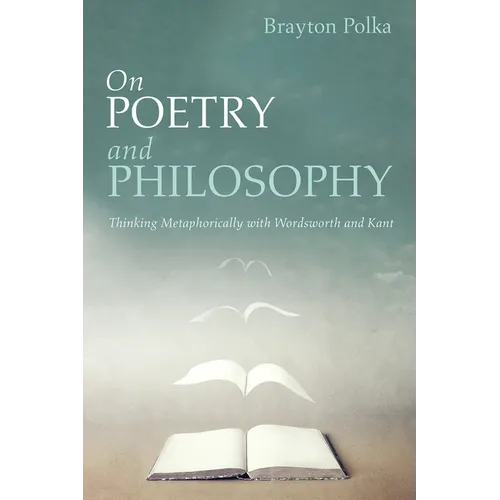 On Poetry and Philosophy: Thinking Metaphorically with Wordsworth and Kant - Paperback