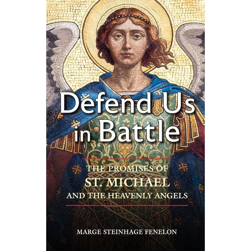 Defend Us in Battle: The Promises of St. Michael and the Heavenly Angels - Paperback
