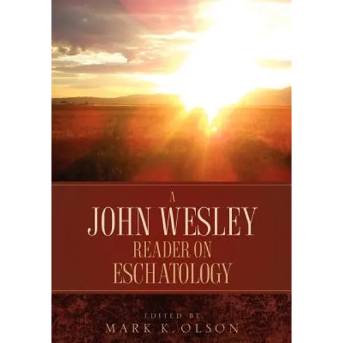 A John Wesley Reader On Eschatology - Paperback