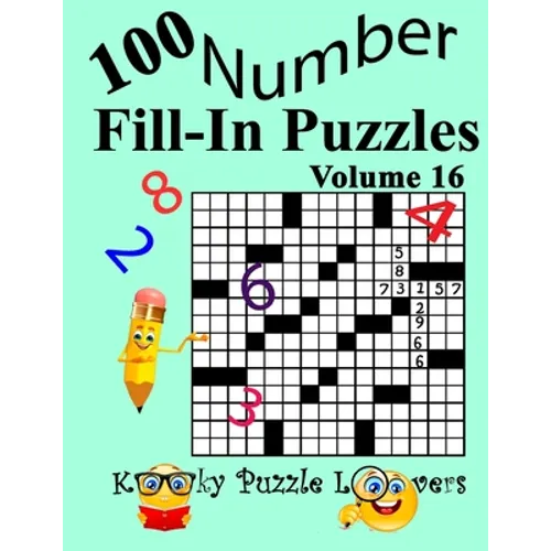 Number Fill-In Puzzles, Volume 16: 100 Puzzles - Paperback