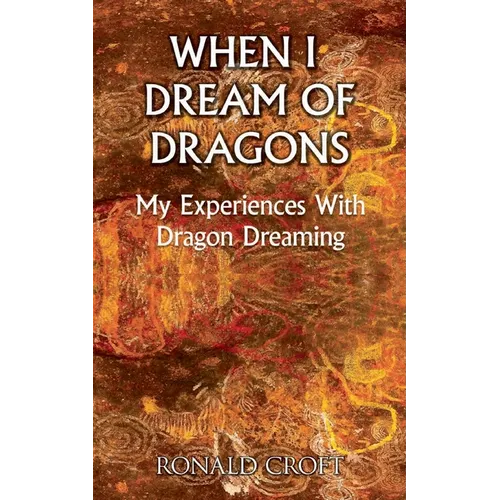 When I Dream of Dragons: My Experiences With Dragon Dreaming - Paperback