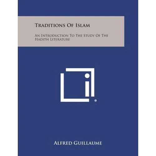 Traditions of Islam: An Introduction to the Study of the Hadith Literature - Paperback