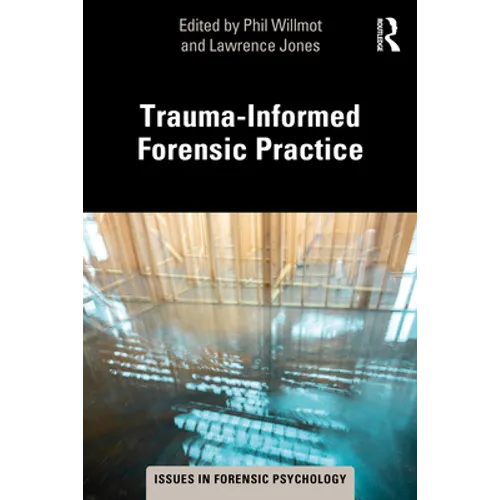 Trauma-Informed Forensic Practice - Paperback
