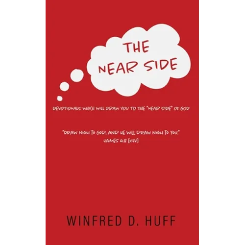The Near Side: Devotionals Which Will Draw You to the "Near Side" of God - Paperback