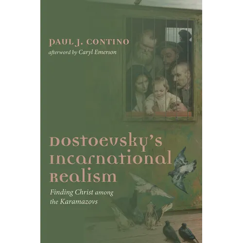 Dostoevsky's Incarnational Realism: Finding Christ Among the Karamazovs - Paperback