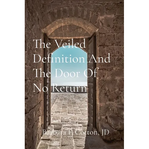 The Veiled Definition And The Door Of No Return: A Compilation of Letters and Notes - Paperback