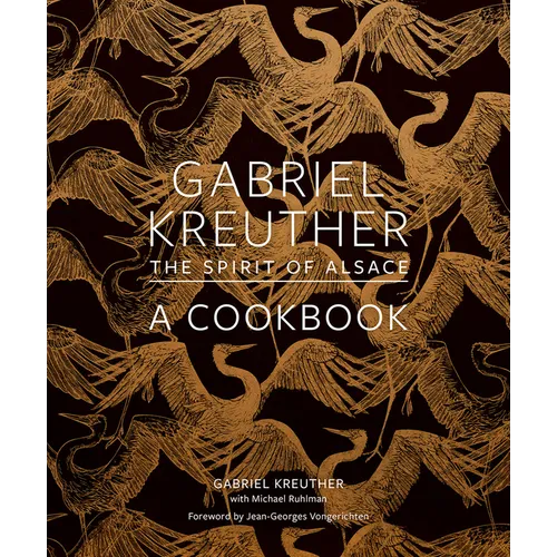 Gabriel Kreuther: The Spirit of Alsace, a Cookbook - Hardcover