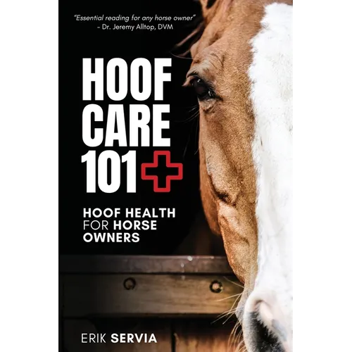 Hoof Care 101: Hoof Health for Horse Owners - Paperback