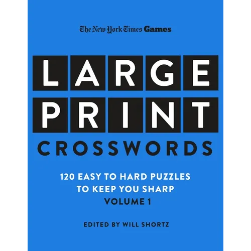 New York Times Games Large-Print Crosswords Volume 1: 120 Easy to Hard Puzzles to Keep You Sharp - Paperback