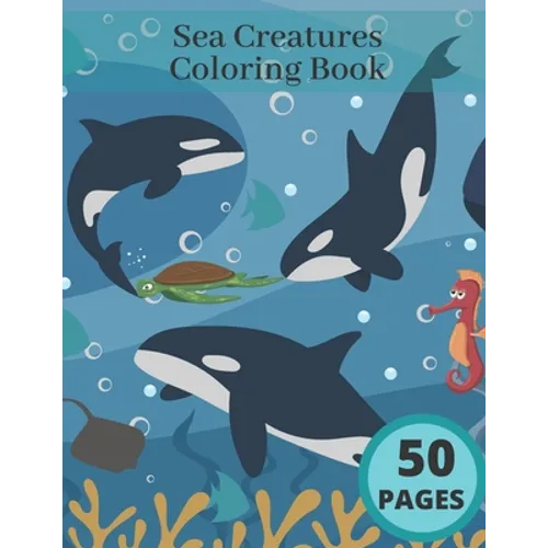 Sea Creatures Coloring Book: Ocean Coloring Book For Adults And Kids Best Gift Idea Relaxing Stress Dolphins - Paperback