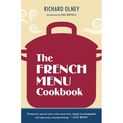 The French Menu Cookbook: The Food and Wine of France--Season by Delicious Season--In Beautifully Composedmenus for American Dining and Entertaining b - Paperback