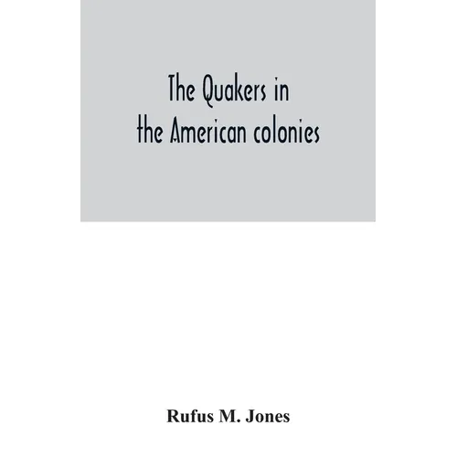 The Quakers in the American colonies - Paperback