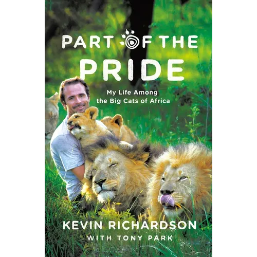 Part of the Pride: My Life Among the Big Cats of Africa - Paperback