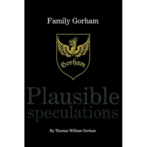Family Gorham Plausible Speculations - Hardcover