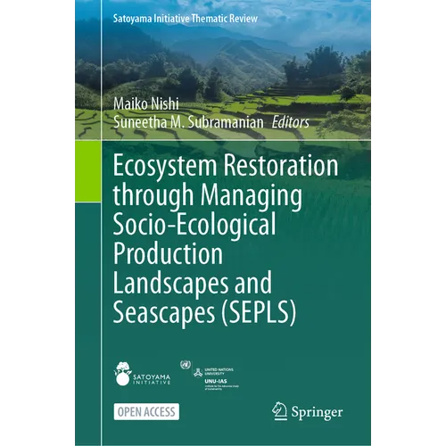 Ecosystem Restoration Through Managing Socio-Ecological Production Landscapes and Seascapes (Sepls) - Paperback