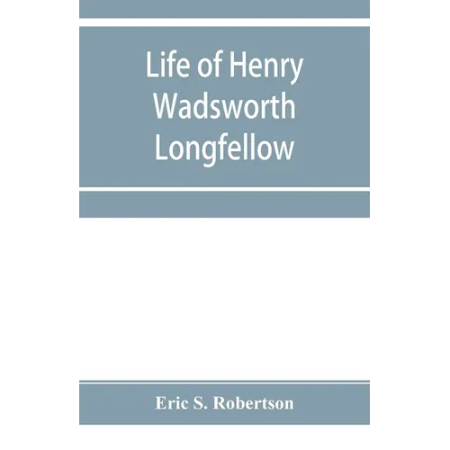 Life of Henry Wadsworth Longfellow - Paperback