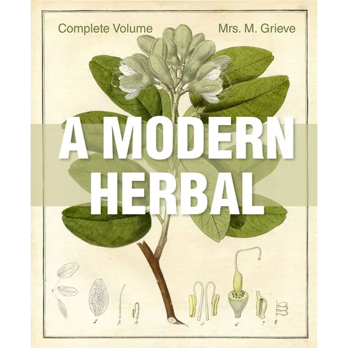A Modern Herbal: The Complete Edition - Hardcover