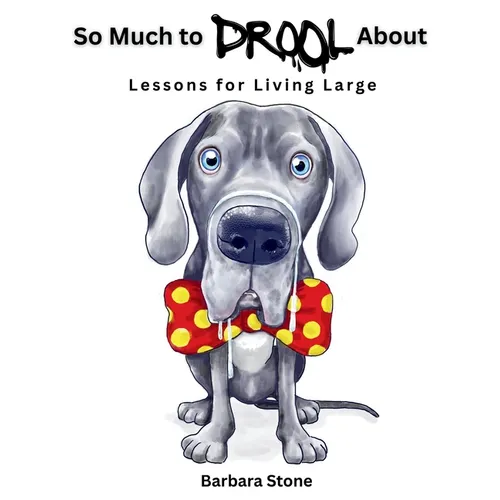 So Much to Drool About: Lessons for Living Large - Hardcover