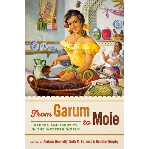 From Garum to Mole: Sauces and Identity in the Western World - Paperback
