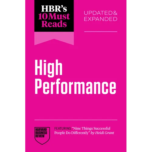 Hbr's 10 Must Reads on High Performance, Updated and Expanded (Featuring Nine Things Successful People Do Differently by Heidi Grant) - Paperback
