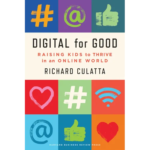 Digital for Good: Raising Kids to Thrive in an Online World - Hardcover