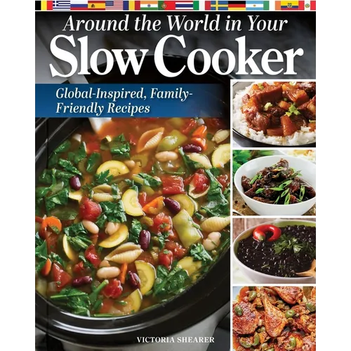 Around the World in Your Slow Cooker: Global-Inspired, Family-Friendly Recipes - Paperback