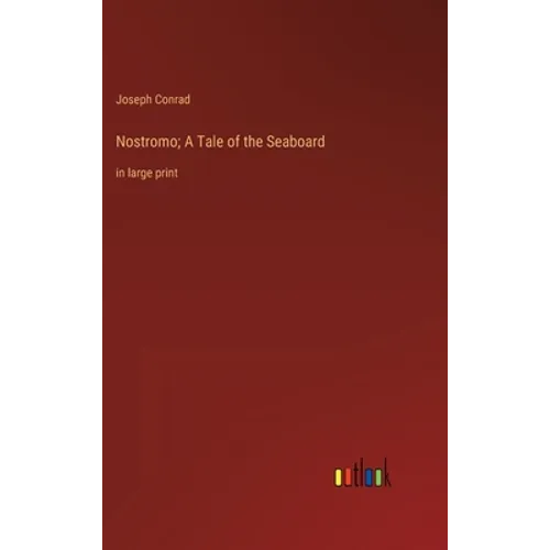 Nostromo; A Tale of the Seaboard: in large print - Hardcover