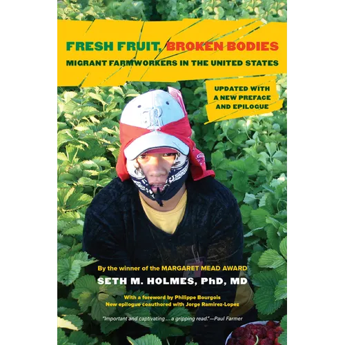 Fresh Fruit, Broken Bodies: Migrant Farmworkers in the United States, Updated with a New Preface and Epilogue Volume 27 - Hardcover