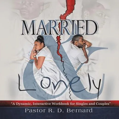 Married and Lonely: A Dynamic, Interactive Workbook for Singles and Couples - Paperback