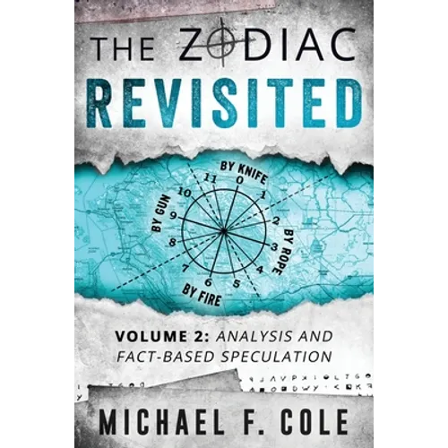 The Zodiac Revisited: Analysis and Fact-Based Speculation - Paperback