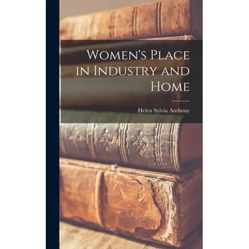 Women's Place in Industry and Home - Hardcover