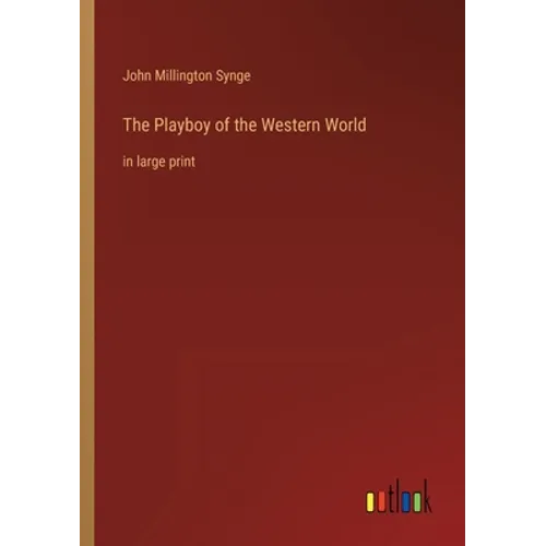 The Playboy of the Western World: in large print - Paperback