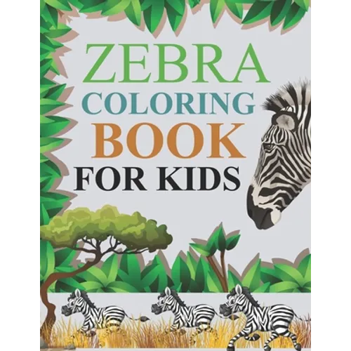 Zebra Coloring Book For Kids: Zebra Coloring Book For Adults - Paperback