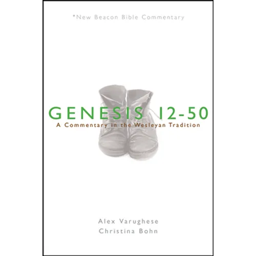Nbbc, Genesis 12-50: A Commentary in the Wesleyan Tradition - Paperback