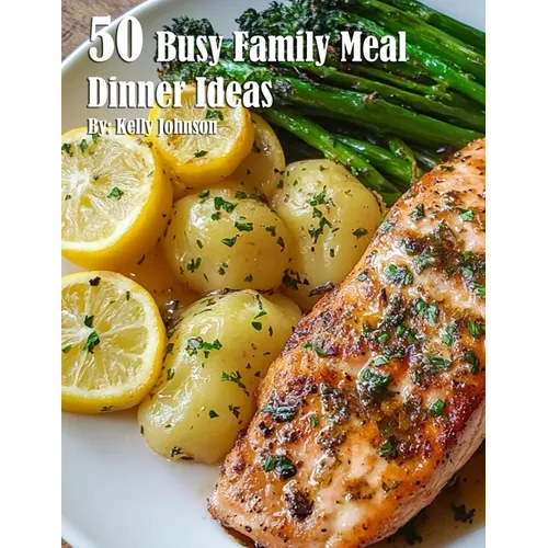 50 Busy Family Dinner Meal Ideas - Paperback