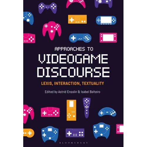 Approaches to Videogame Discourse: Lexis, Interaction, Textuality - Paperback