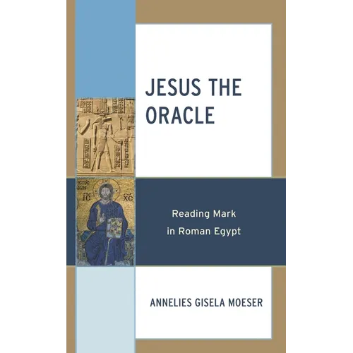 Jesus the Oracle: Reading Mark in Roman Egypt - Hardcover