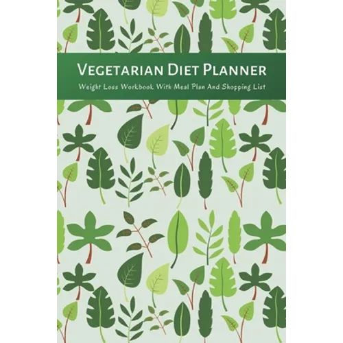 Vegetarian Diet Planner Weight Loss Workbook With Meal Plan And Shopping List: Excersize and Food Journal Notebook 6" x 9" - Paperback