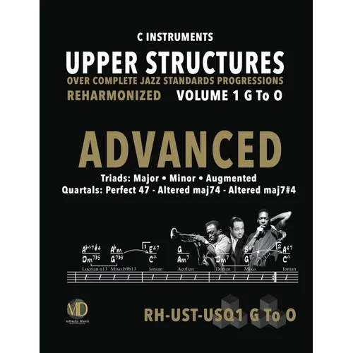 Upper Structures: Advanced Volume 1 G to O (C Instruments): Over Complete Jazz Standards Progressions Reharmonized - Paperback