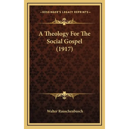 A Theology For The Social Gospel (1917) - Hardcover