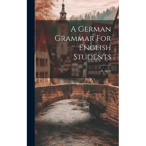 A German Grammar For English Students - Hardcover