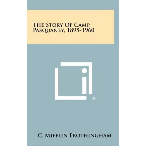 The Story of Camp Pasquaney, 1895-1960 - Hardcover