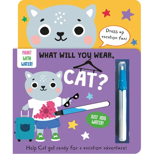 What Will You Wear, Cat? a Magic Water Painting Book about Going on Vacation! - Board Book