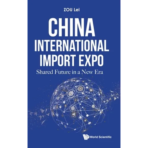China International Import Expo: Shared Future in a New Era - Hardcover