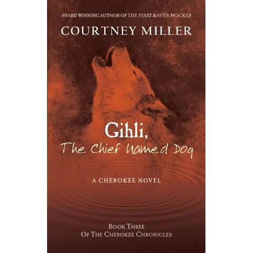 Gihli, The Chief Named Dog: Book 3 of the Cherokee Chronicles - Paperback