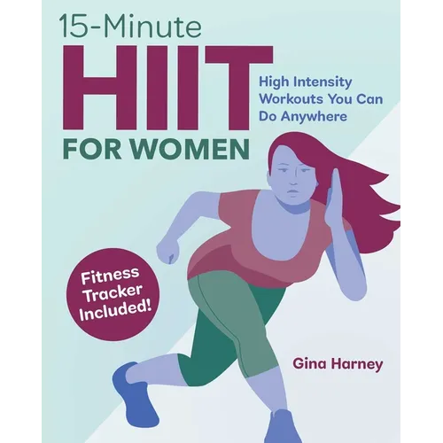 15-Minute Hiit for Women: High Intensity Workouts You Can Do Anywhere - Paperback