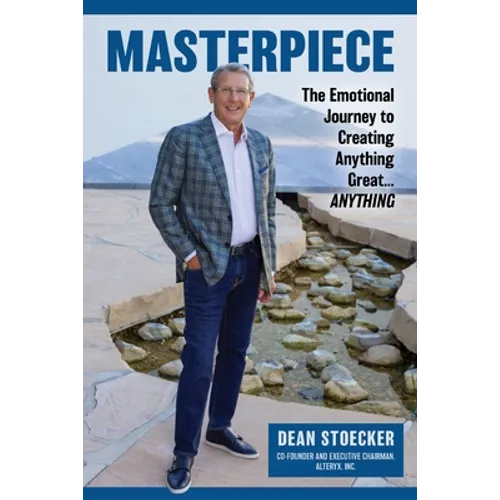 Masterpiece: The Emotional Journey to Creating Anything Great...Anything - Paperback
