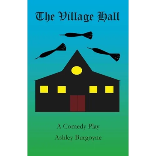 The Village Hall: A Comedy Play - Paperback
