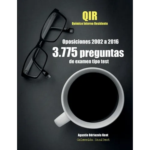 Oposiciones QIR. 3.775 preguntas de examen tipo test (2002-2016): Químico Interno Residente - Paperback
